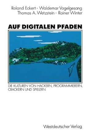 Immagine del venditore per Auf Digitalen Pfaden: Die Kulturen von Hackern, Programmierern, Crackern und Spielern (German Edition) by Vogelgesang, Waldemar, Wetzstein, Thomas A., Winter, Rainer [Perfect Paperback ] venduto da booksXpress