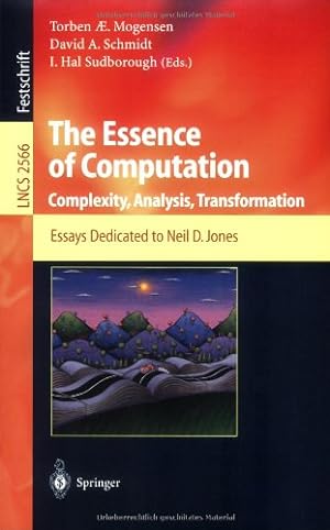Seller image for The Essence of Computation: Complexity, Analysis, Transformation. Essays Dedicated to Neil D. Jones (Lecture Notes in Computer Science (2566)) [Paperback ] for sale by booksXpress