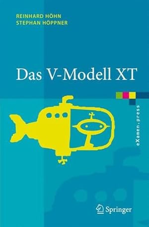 Seller image for Das V-Modell XT: Grundlagen, Methodik und Anwendungen (eXamen.press) (German Edition) by H ¶hn, Reinhard, H ¶ppner, Stephan [Hardcover ] for sale by booksXpress