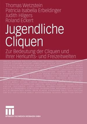 Immagine del venditore per Jugendliche Cliquen: Zur Bedeutung der Cliquen und ihrer Herkunfts- und Freizeitwelten (German Edition) by Wetzstein, Thomas [Paperback ] venduto da booksXpress