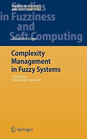 Seller image for Complexity Management in Fuzzy Systems: A Rule Base Compression Approach (Studies in Fuzziness and Soft Computing) by Gegov, Alexander [Hardcover ] for sale by booksXpress