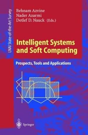 Seller image for Intelligent Systems and Soft Computing: Prospects, Tools and Applications (Lecture Notes in Computer Science (1804)) by Azvine, Behnam, Nauck, Detlef D., Azarmi, Nader [Paperback ] for sale by booksXpress