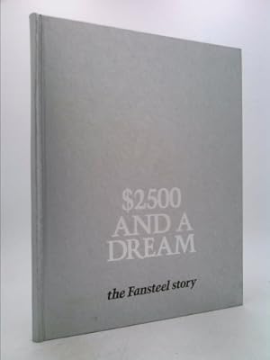Seller image for 2500 and a dream: the Fansteel story for sale by ThriftBooksVintage
