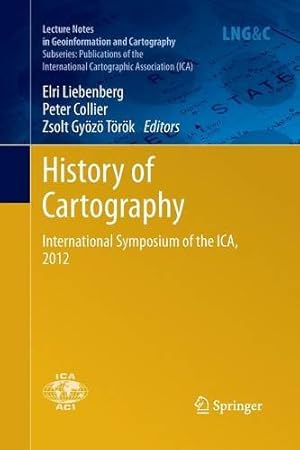 Seller image for History of Cartography: International Symposium of the ICA, 2012 (Lecture Notes in Geoinformation and Cartography) [Paperback ] for sale by booksXpress