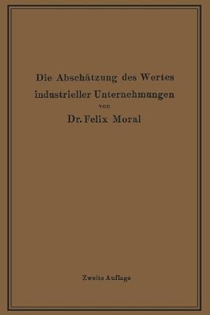 Seller image for Die Absch ¤tzung des Wertes industrieller Unternehmungen (German Edition) by Moral, Felix [Paperback ] for sale by booksXpress