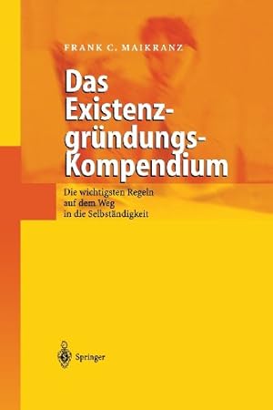 Seller image for Das Existenzgr ¼ndungs-Kompendium: Die Wichtigsten Regeln Auf Weg In Die Selbsts ¤ndigkeit (German Edition) by Maikranz, Frank C. [Paperback ] for sale by booksXpress