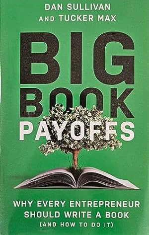 Bild des Verkufers fr Big Book Payoffs - Why Every Entrepreneur Should Write A Book zum Verkauf von WeBuyBooks