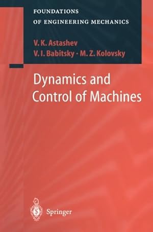 Seller image for Dynamics and Control of Machines (Foundations of Engineering Mechanics) by Astashev, V.K. [Paperback ] for sale by booksXpress