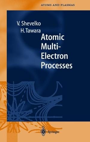 Seller image for Atomic Multielectron Processes (Springer Series on Atomic, Optical, and Plasma Physics) by Shevelko, Viatcheslav [Paperback ] for sale by booksXpress