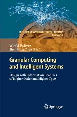 Immagine del venditore per Granular Computing and Intelligent Systems: Design with Information Granules of Higher Order and Higher Type (Intelligent Systems Reference Library) [Paperback ] venduto da booksXpress