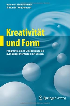 Seller image for Kreativität und Form: Programm eines Glasperlenspiels zum Experimentieren mit Wissen (German Edition) by Zimmermann, Rainer E., Wiedemann, Simon M. [Hardcover ] for sale by booksXpress