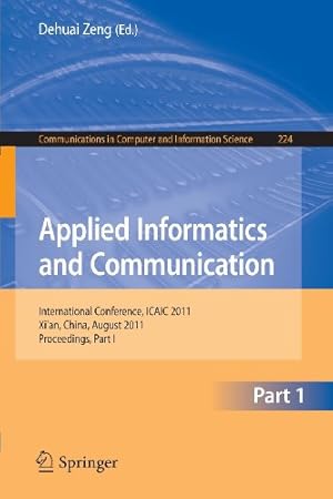 Imagen del vendedor de Applied Informatics and Communication, Part I: International Conference, ICAIC 2011, Xi'an,China, August 20-21, 2011, Proceedings, Part I (Communications in Computer and Information Science) [Paperback ] a la venta por booksXpress