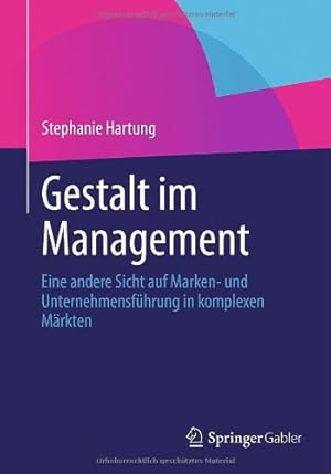 Seller image for Gestalt im Management: Eine andere Sicht auf Marken- und Unternehmensf¼hrung in komplexen M¤rkten (German Edition) by Hartung, Stephanie [Paperback ] for sale by booksXpress