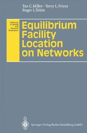 Seller image for Equilibrium Facility Location on Networks (Advances in Spatial and Network Economics) by Miller, Tan C. [Paperback ] for sale by booksXpress
