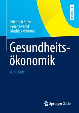 Seller image for Gesundheitsökonomik (Springer-Lehrbuch) (German Edition) by Breyer, Friedrich, Zweifel, Peter, Kifmann, Mathias [Paperback ] for sale by booksXpress