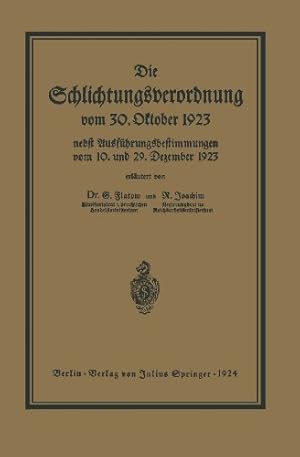 Imagen del vendedor de Die Schlichtungsvcrordnung vom 30. Oktober 1923: Nebst den Ausf ¼hrungsverordnungen vom 10. und 29. Dezember 1923 und Einer   bersicht  ¼ber die . Schlichtungsausschu  bezirke (German Edition) by Flatow, Georg [Paperback ] a la venta por booksXpress