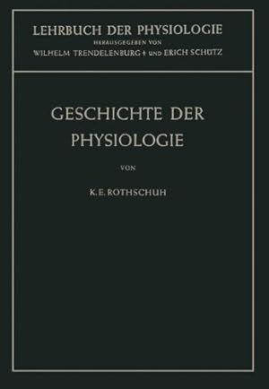 Imagen del vendedor de Geschichte der Physiologie (German Edition) (Lehrbuch der Physiologie) by Rothschuh, Karl E. [Paperback ] a la venta por booksXpress