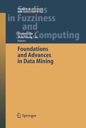 Immagine del venditore per Foundations and Advances in Data Mining (Studies in Fuzziness and Soft Computing) [Paperback ] venduto da booksXpress