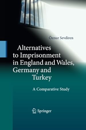 Seller image for Alternatives to Imprisonment in England and Wales, Germany and Turkey: A Comparative Study by Sevdiren,   znur [Paperback ] for sale by booksXpress