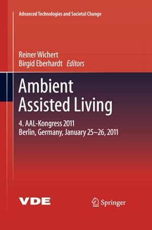 Seller image for Ambient Assisted Living: 4. AAL-Kongress 2011 Berlin, Germany, January 25-26, 2011 (Advanced Technologies and Societal Change) [Paperback ] for sale by booksXpress