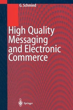 Bild des Verkufers fr High Quality Messaging and Electronic Commerce: Technical Foundations, Standards and Protocols by Schmied, Gerhard [Paperback ] zum Verkauf von booksXpress