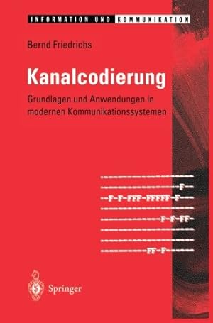 Seller image for Kanalcodierung: Grundlagen und Anwendungen in modernen Kommunikationssystemen (Information und Kommunikation) (German Edition) by Friedrichs, Bernd [Paperback ] for sale by booksXpress