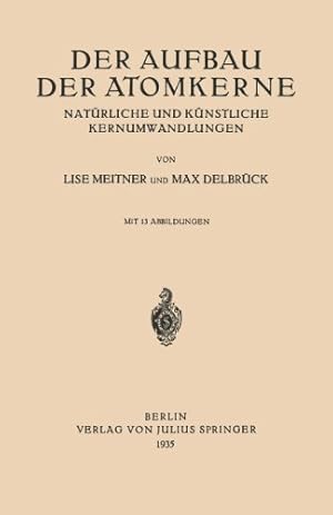 Seller image for Der Aufbau Der Atomkerne: Nat ¼rliche Und K ¼nstliche Kernumwandlungen (German Edition) by Meitner, Lise [Paperback ] for sale by booksXpress