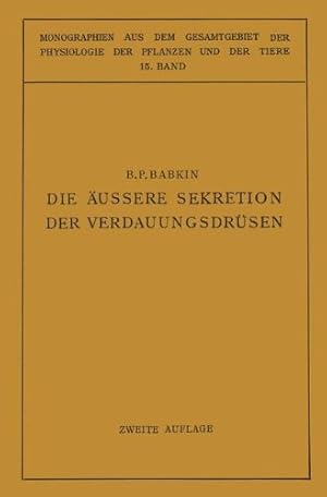 Imagen del vendedor de Die   ussere Sekretion der Verdauungsdr ¼sen (Monographien aus dem Gesamtgebiet der Physiologie der Pflanzen und der Tiere (15)) (German Edition) by Babkin, B. P. [Paperback ] a la venta por booksXpress