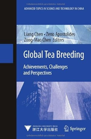 Imagen del vendedor de Global Tea Breeding: Achievements, Challenges and Perspectives (Advanced Topics in Science and Technology in China) [Hardcover ] a la venta por booksXpress