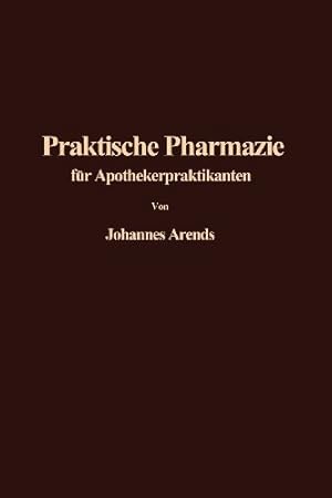 Seller image for Einf ¼hrung in die Praktische Pharmazie f ¼r Apothekerpraktikanten (German Edition) by Arends, Dr. Johannes [Paperback ] for sale by booksXpress