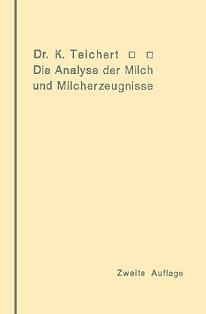 Seller image for Die Analyse der Milch und Milcherzeugnisse: Ein Leitfaden f ¼r die Praxis des Apothekers und Chemikers (German Edition) by Teichert, Dr. Kurt [Paperback ] for sale by booksXpress