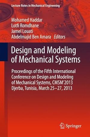 Seller image for Design and Modeling of Mechanical Systems: Proceedings of the Fifth International Conference Design and Modeling of Mechanical Systems, CMSM´2013, . (Lecture Notes in Mechanical Engineering) [Paperback ] for sale by booksXpress