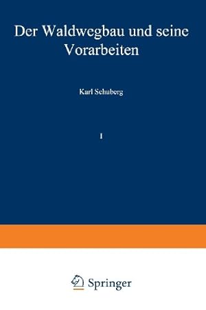 Seller image for Der Waldwegbau und seine Vorarbeiten: Erster Band (German Edition) by Schuberg, Karl [Paperback ] for sale by booksXpress