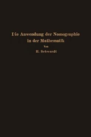 Imagen del vendedor de Die Anwendung der Nomographie in der Mathematik: F ¼r Mathematiker und Ingenieure Dargestellt (German Edition) by Schwerdt, H. [Paperback ] a la venta por booksXpress