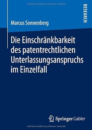 Seller image for Die Einschränkbarkeit des patentrechtlichen Unterlassungsanspruchs im Einzelfall (German Edition) by Sonnenberg, Marcus [Paperback ] for sale by booksXpress