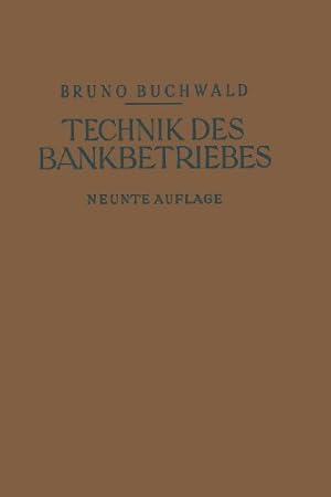 Imagen del vendedor de Die Technik des Bankbetriebes: Ein Hand- und Lehrbuch des Praktischen Bank- und B ¶rsenwesens (German Edition) by Buchwald, Bruno [Paperback ] a la venta por booksXpress