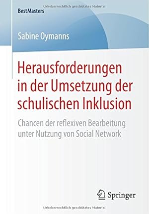 Image du vendeur pour Herausforderungen in der Umsetzung der schulischen Inklusion: Chancen der reflexiven Bearbeitung unter Nutzung von Social Network (BestMasters) (German Edition) by Oymanns, Sabine [Paperback ] mis en vente par booksXpress