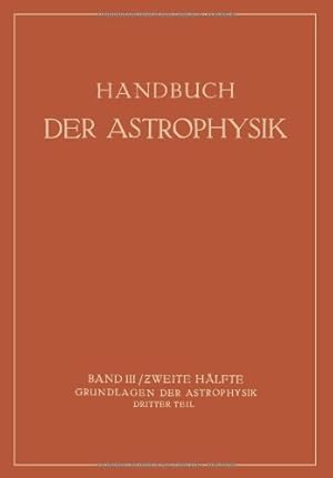 Image du vendeur pour Handbuch der Astrophysik: Band III / Zweite H ¤lfte Grundlagen der Astrophysik Dritter Teil (German Edition) by Grotrian, W. [Paperback ] mis en vente par booksXpress