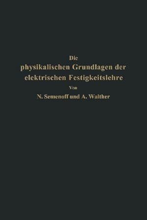 Image du vendeur pour Die Physikalischen Grundlagen der Elektrischen Festigkeitslehre (German Edition) by Semenoff, N. [Paperback ] mis en vente par booksXpress
