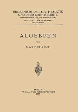 Image du vendeur pour Algebren (Ergebnisse der Mathematik und Ihrer Grenzgebiete / Vierter Band) (German Edition) (Ergebnisse der Mathematik und Ihrer Grenzgebiete. 1. Folge (1)) by Deuring, Max [Paperback ] mis en vente par booksXpress