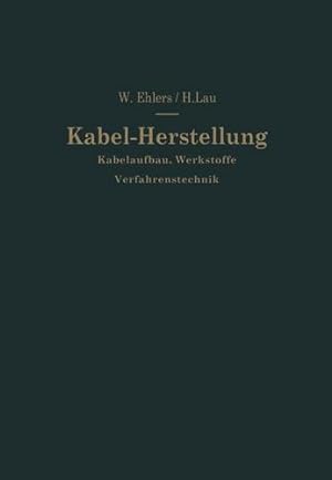Immagine del venditore per Kabel-Herstellung: Kabelaufbau, Werkstoffe, Verfahrenstechnik (German Edition) by Ehlers, Walther [Paperback ] venduto da booksXpress