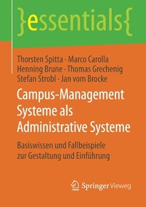 Immagine del venditore per Campus-Management Systeme als Administrative Systeme: Basiswissen und Fallbeispiele zur Gestaltung und Einführung (essentials) (German Edition) by Spitta, Thorsten, Carolla, Marco, Brune, Henning, Grechenig, Thomas, Strobl, Stefan, vom Brocke, Jan [Paperback ] venduto da booksXpress