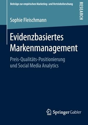 Seller image for Evidenzbasiertes Markenmanagement: Preis-Qualitäts-Positionierung und Social Media Analytics (Beiträge zur empirischen Marketing- und Vertriebsforschung) (German Edition) by Fleischmann, Sophie [Paperback ] for sale by booksXpress