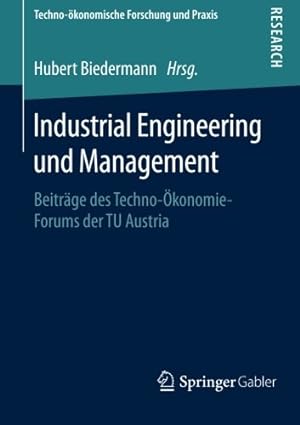 Seller image for Industrial Engineering und Management: Beiträge des Techno- konomie-Forums der TU Austria (Techno-ökonomische Forschung und Praxis) (German Edition) [Paperback ] for sale by booksXpress