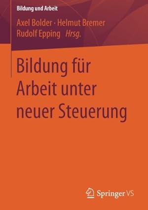 Seller image for Bildung für Arbeit unter neuer Steuerung (Bildung und Arbeit) (German Edition) [Paperback ] for sale by booksXpress