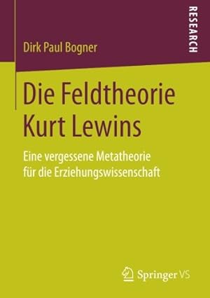 Seller image for Die Feldtheorie Kurt Lewins: Eine vergessene Metatheorie für die Erziehungswissenschaft (German Edition) by Bogner, Dirk Paul [Paperback ] for sale by booksXpress