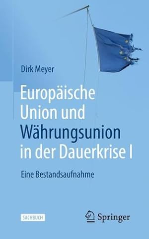 Bild des Verkufers fr Europ¤ische Union und W¤hrungsunion in der Dauerkrise I: Eine Bestandsaufnahme (German Edition) by Meyer, Dirk [Paperback ] zum Verkauf von booksXpress