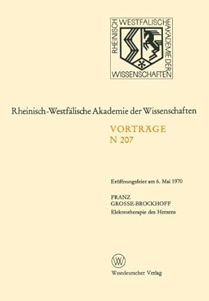 Seller image for Elektrotherapie des Herzens: Er¶ffnungsfeier am 6. Mai 1970 (Rheinisch-Westf¤lische Akademie der Wissenschaften) (German Edition) (Rheinisch-Westf¤lische Akademie der Wissenschaften (207)) by Grosse-Brockhoff, Franz [Paperback ] for sale by booksXpress