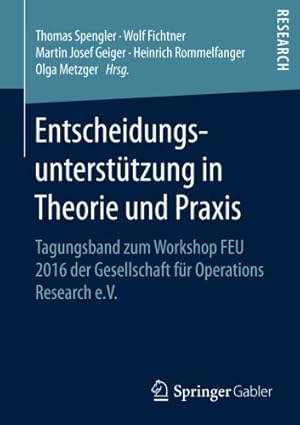 Seller image for Entscheidungsunterstützung in Theorie und Praxis: Tagungsband zum Workshop FEU 2016 der Gesellschaft für Operations Research e.V. (German Edition) [Paperback ] for sale by booksXpress