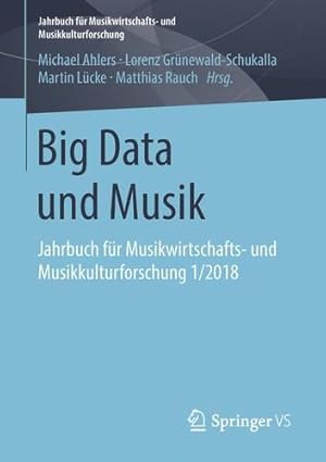 Seller image for Big Data und Musik: Jahrbuch für Musikwirtschafts- und Musikkulturforschung 1/2018 (German Edition) [Paperback ] for sale by booksXpress